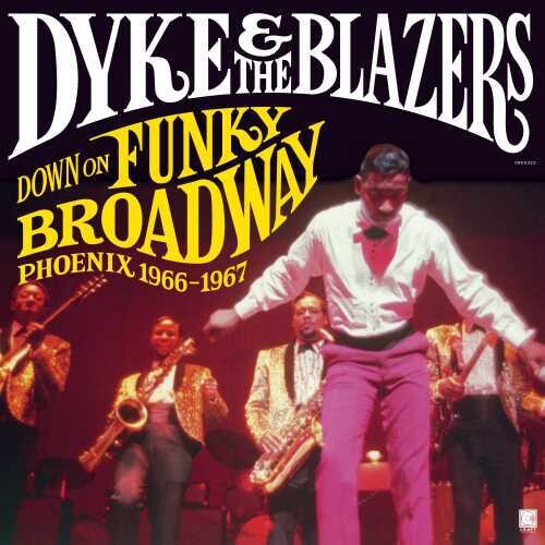 Dyke & Blazers: Down On Funky Broadway: Phoenix 1966-1967