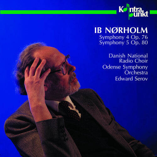 Norholm / Serov / Danish Nat'L Radio Choir: Symphonies 4 & 5