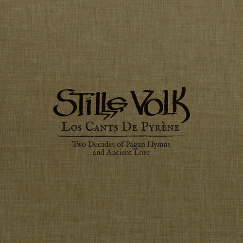 Stille Volk: Los Cants De Pyrene: Two Decades Of Pagan Hymns And Ancient Lore