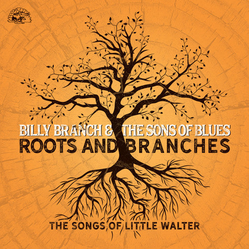 Branch, Billy & Sons of Blues: Roots And Branches - The Songs Of Little Walter