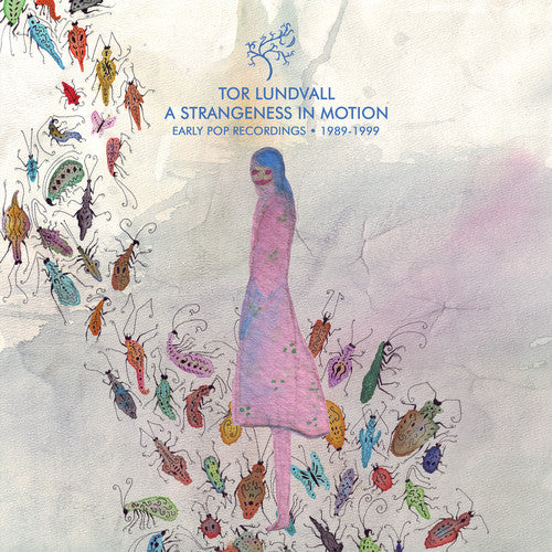 Lundvall, Tor: A Strangeness in Motion: Early Pop Recordings 1989-1999