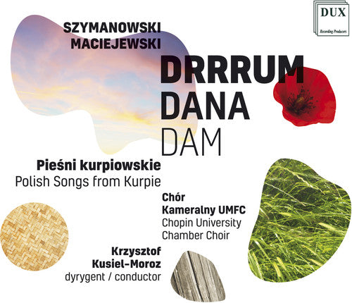 Maciejewski / Chopin University Chamber Choir: Drrrum Dana Dam