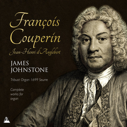 Couperin / Johnstone: Complete Works for Organ