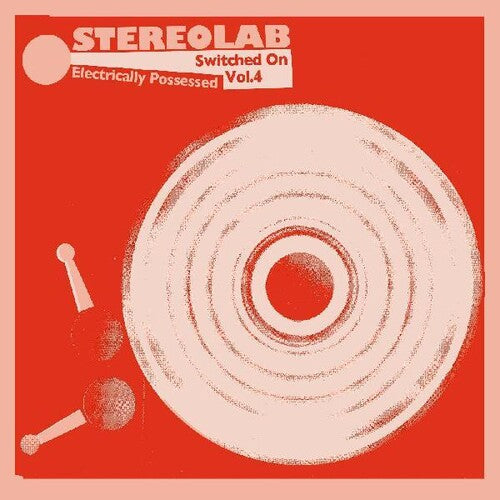 Stereolab: Electrically Possessed (switched On Volume 4)