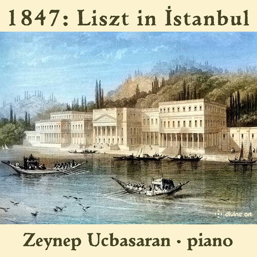 Chopin / Ucbasaran: 1847 - Liszt in Istanbul