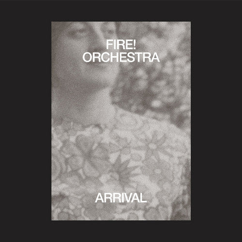 Fire Orchestra: Arrival