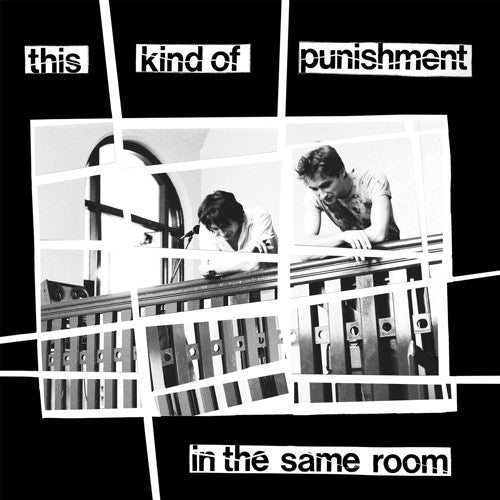 This Kind of Punishment: In The Same Room