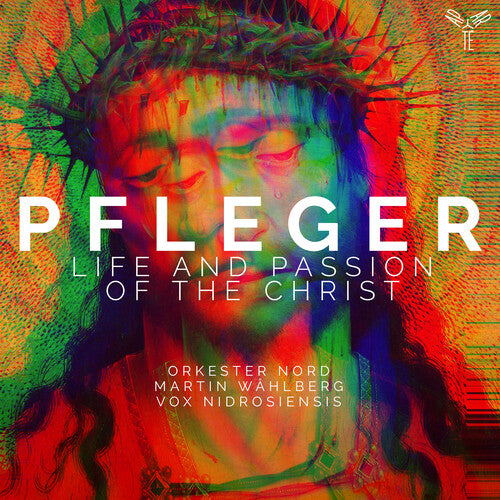 Nidrosiensis, Vox / Nord, Orkester / Wahlberg, Martin: Augustin Pfleger: Life And Passion Of The Christ