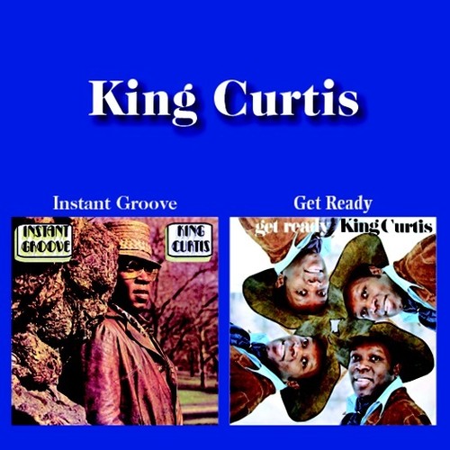 Curtis, King: Instant Groove / Get Ready (2-fer)