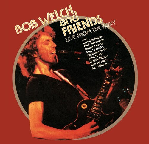 Welch, Bob & Friends: Live From The Roxy