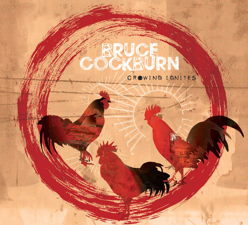 Cockburn, Bruce: Crowing Ignites