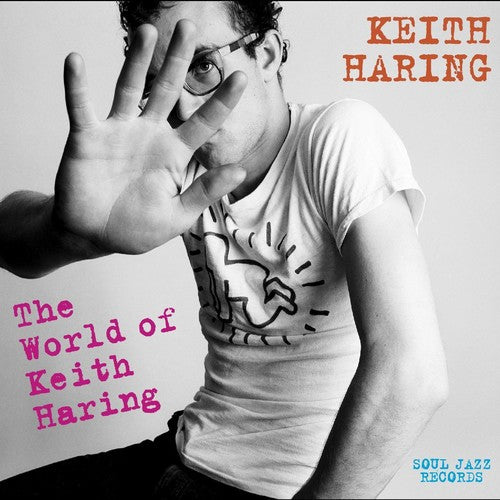 Fab 5 Freddy / Crew, Jonzoun / Ono, Yoko: Soul Jazz Records Presents Keith Haring: World Of Keith Haring