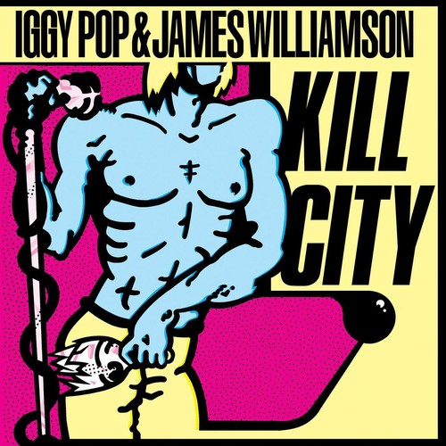 Pop, Iggy / Williamson, James: Kill City