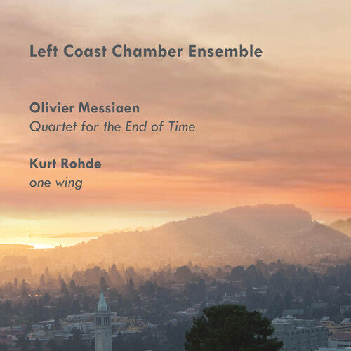 Messiaen / Left Coast Chamber Ensemble: Quartet for the End of Time