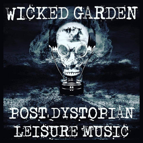 Wicked Garden: Post Dystopian Leisure Music