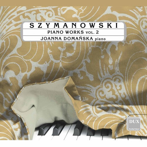 Szymanowski / Domanska: Piano Works 2