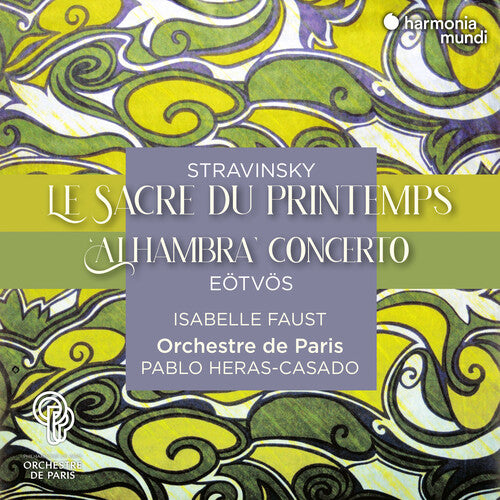 Faust, Isabelle / Orchestre De Paris / Heras-Casado: Stravinsky: Le Sacre Du Printemps