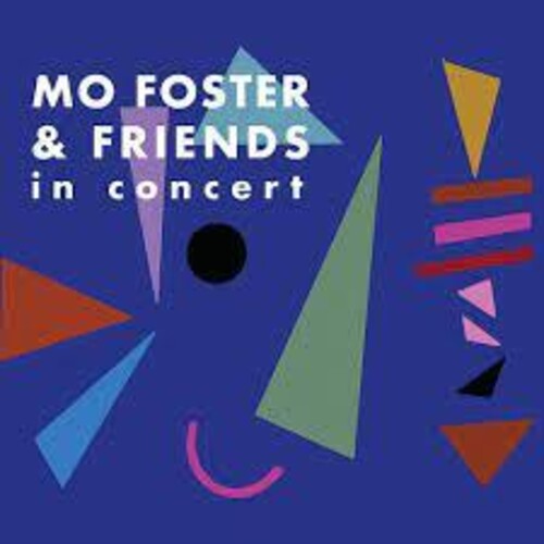 Foster, Mo: Mo Foster & Friends In Concert