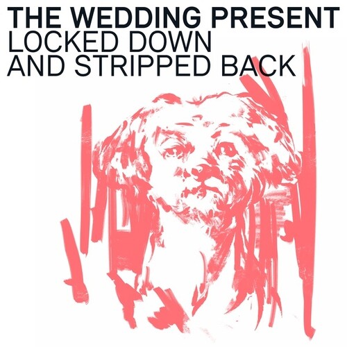 Wedding Present: Locked Down & Stripped Back