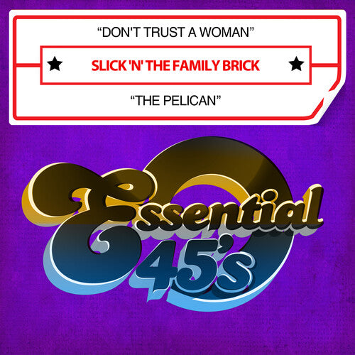 Slick 'N' the Family Brick: Don't Trust A Woman / The Pelican (Digital 45)