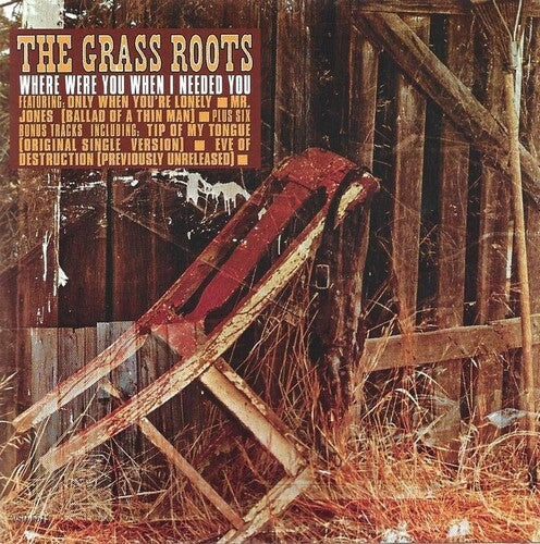 Grass Roots: WHERE WERE YOU WHEN I NEEDED YOU