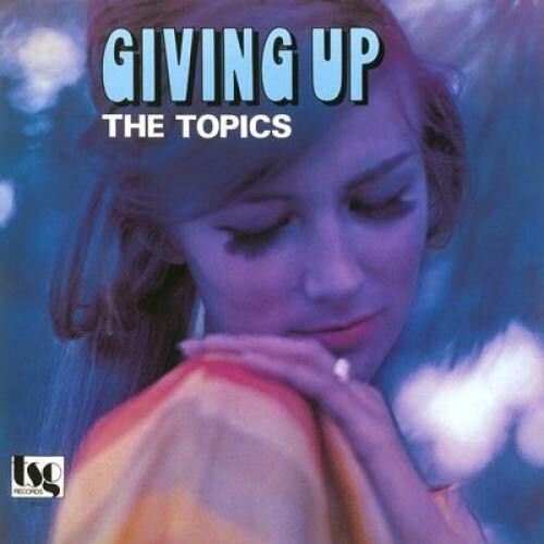 Topics: Giving Up