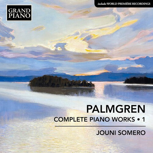 Palmgren / Somero: Complete Piano Works 1