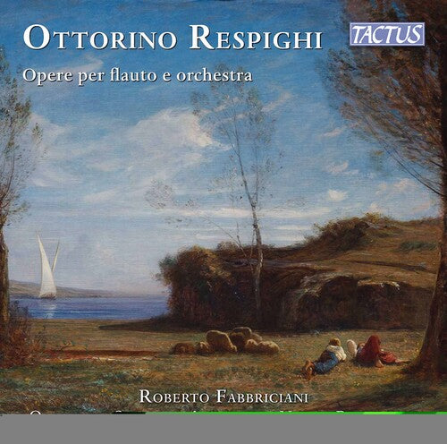 Respighi / Fabbriciani / Paszkowski: Opere Per Flauto E Orchestra