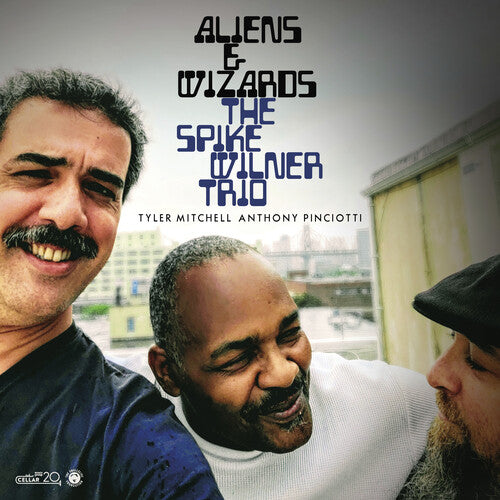 Spike Wilner Trio: Aliens & Wizard