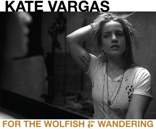 Vargas, Kate: For The Wolfish & Wandering