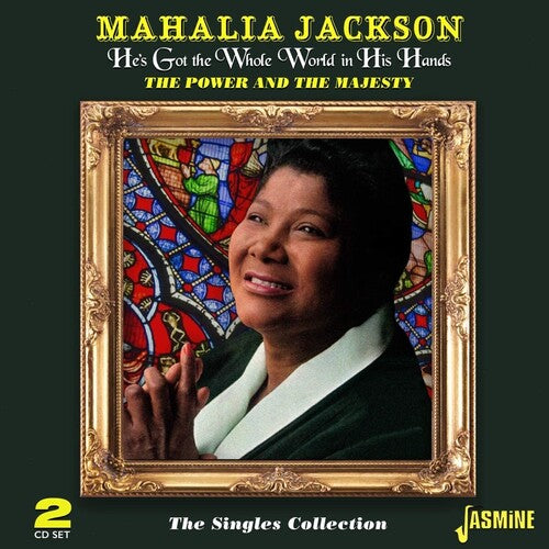Jackson, Mahalia: He's Got The Whole World In His Hands: Power & The Majesty / Singles Collection