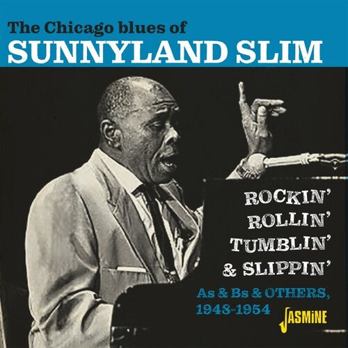 Slim, Sunnyland: Chicago Blues Of Sunnyland Slim: Rockin', Rollin' Tumblin' & Slippin'- As & Bs & Others 1948-1954