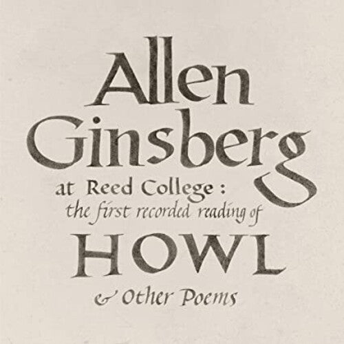 Ginsberg, Allen: At Reed College: The First Recorded Reading Of Howl & Other Poems