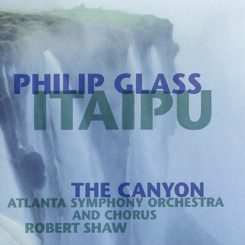 Glass, Philip: Itaipu: The Canyon
