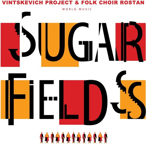 Vintskevich Project & Folk Choir Rostan: Sugar Fields