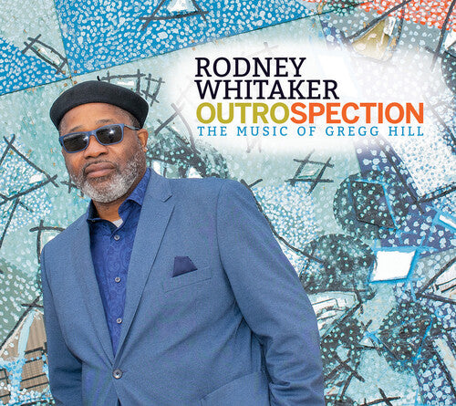 Whitaker, Rodney: Outrospection: Music Of Gregg Hill