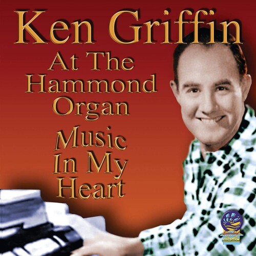 Griffin, Ken: At The Hammond Organ - Music In My Heart