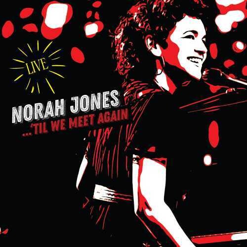 Jones, Norah: Til We Meet Again (Live)