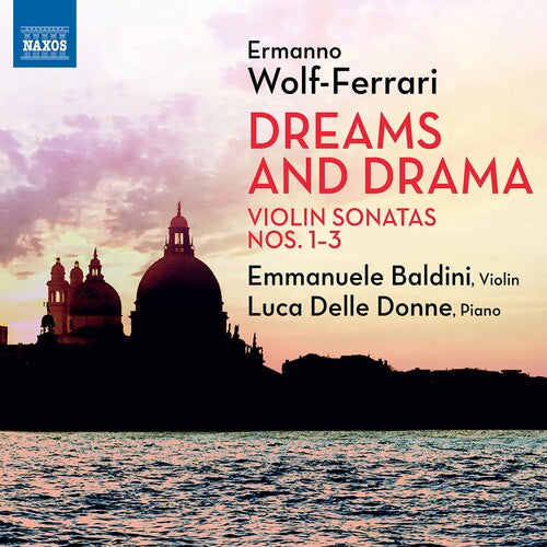 Wolf-Ferrari / Baldini / Donne: Dreams & Drama