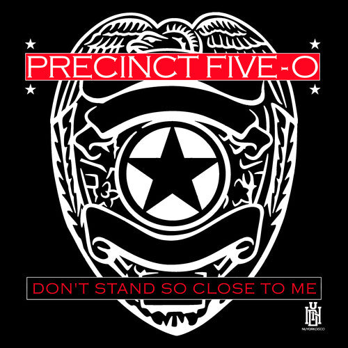 Precinct Five-O: Don't Stand So Close To Me