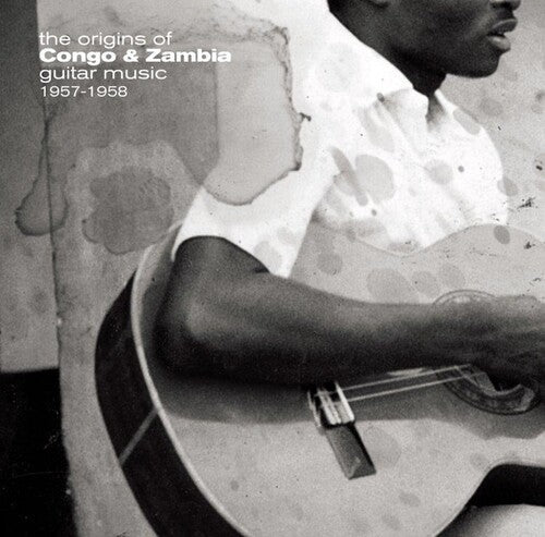 Origins of Congo & Zambia Guitar 1957-1958 / Var: The Origins Of Congo & Zambia Guitar Music (Various Artists)