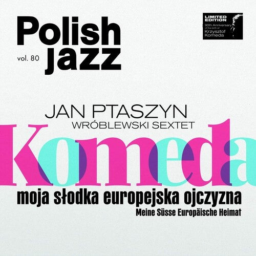 Wroblewski, Jan Ptaszyn Sextet: Komeda: Moja Slodka Europejska Ojczyzna (Ltd Ed)