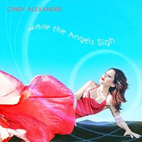 Alexander, Cindy: While The Angels Sigh