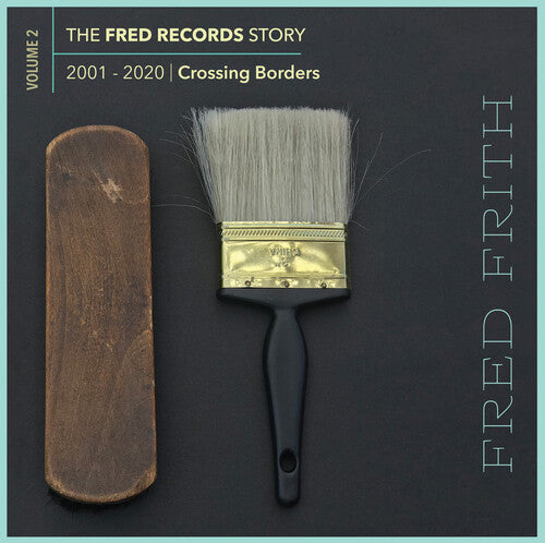 Frith, Fred: Crossing Borders (Volume 2 Of The Fred Records Story, 2001-2020)