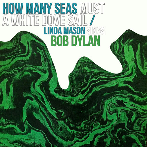 Mason, Linda: How Many Seas Must A White Dove Sail: Linda Mason Sings Bob Dylan