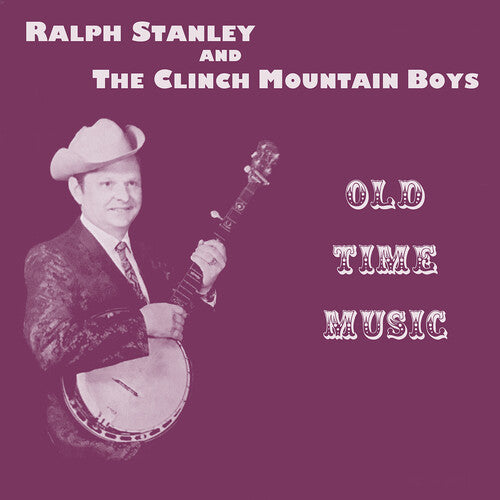 Stanley, Ralph & Clinch Mountain Boys: Old Time Music