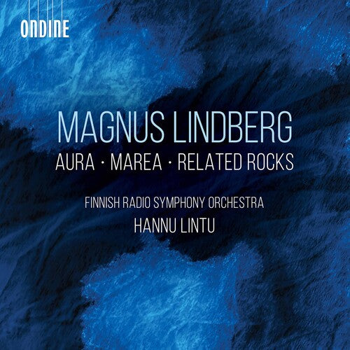 Lindberg / Finnish Radio Symphony Orch / Lintu: Aura Marea & Related Rocks