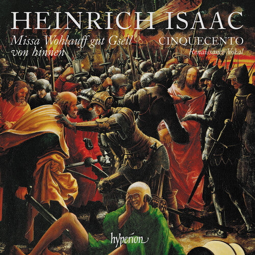 Cinquecento: Isaac: Missa Wohlauff Gut Gsell Von Hinnen & Other Works