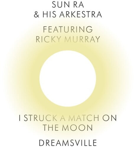 Sun Ra & His Arkestra: I Struck a Match on the Moon / Dreamsville