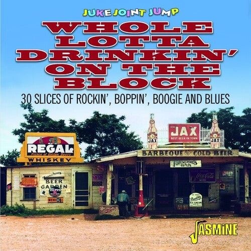 Juke Joint Jump: Whole Lotta Drinkin on the Block: Juke Joint Jump: Whole Lotta Drinkin' On The Block - 30 Slices Of Rockin', Boppin', Boogie & Blues / Various